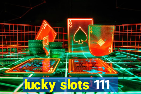 lucky slots 111